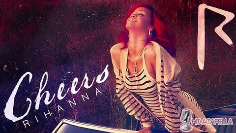 Rihanna - Cheers (Drink To That)