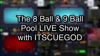 The 8 Ball & 9 Ball Pool LIVE Show with ITSCUEGOD