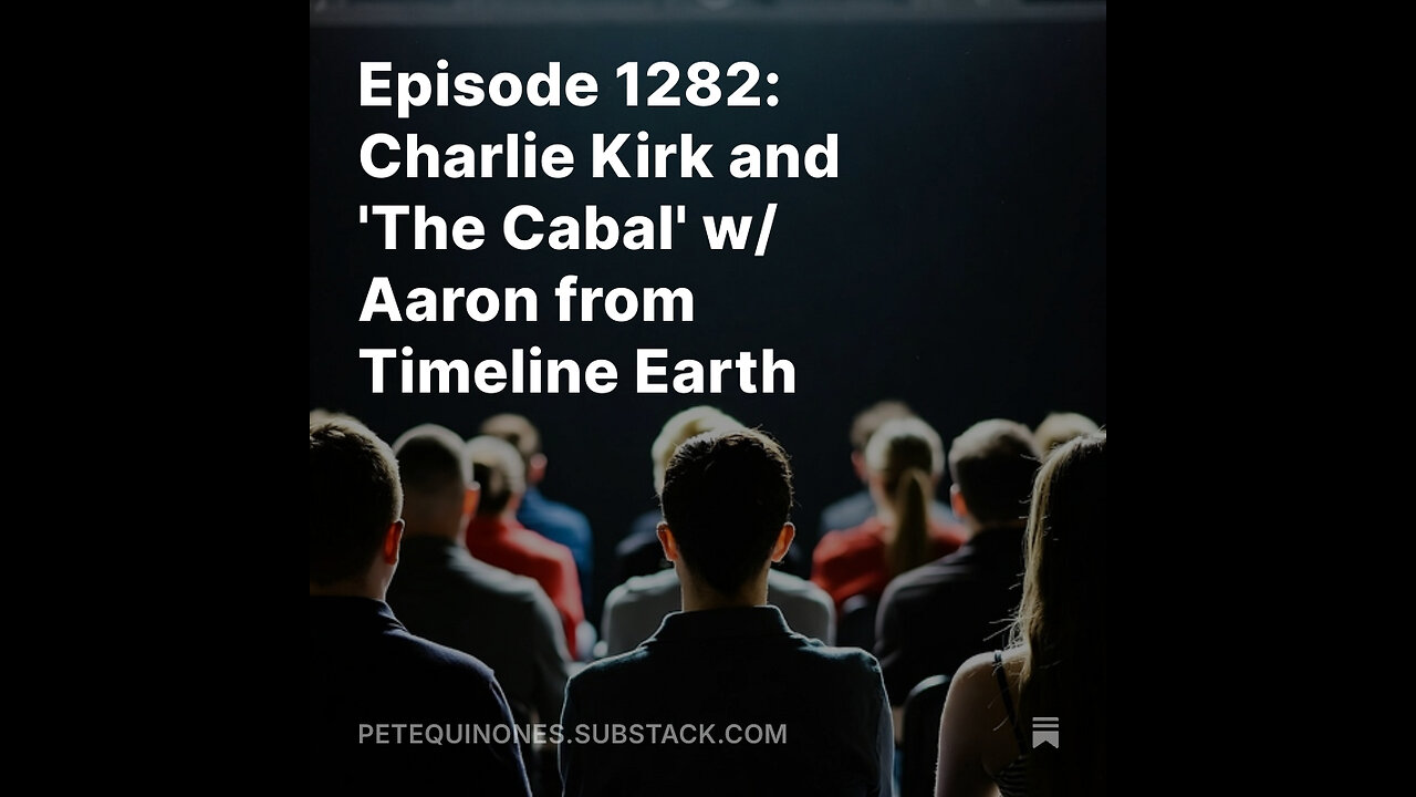 Episode 1282: Charlie Kirk and 'The Cabal' w/ Aaron from Timeline Earth