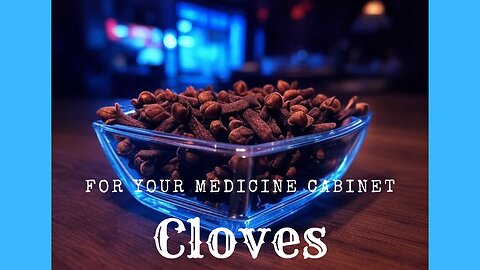 Cloves For Your Medicine Cabinet