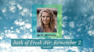 Beth of Fresh Air - Episode 6: Remember 2