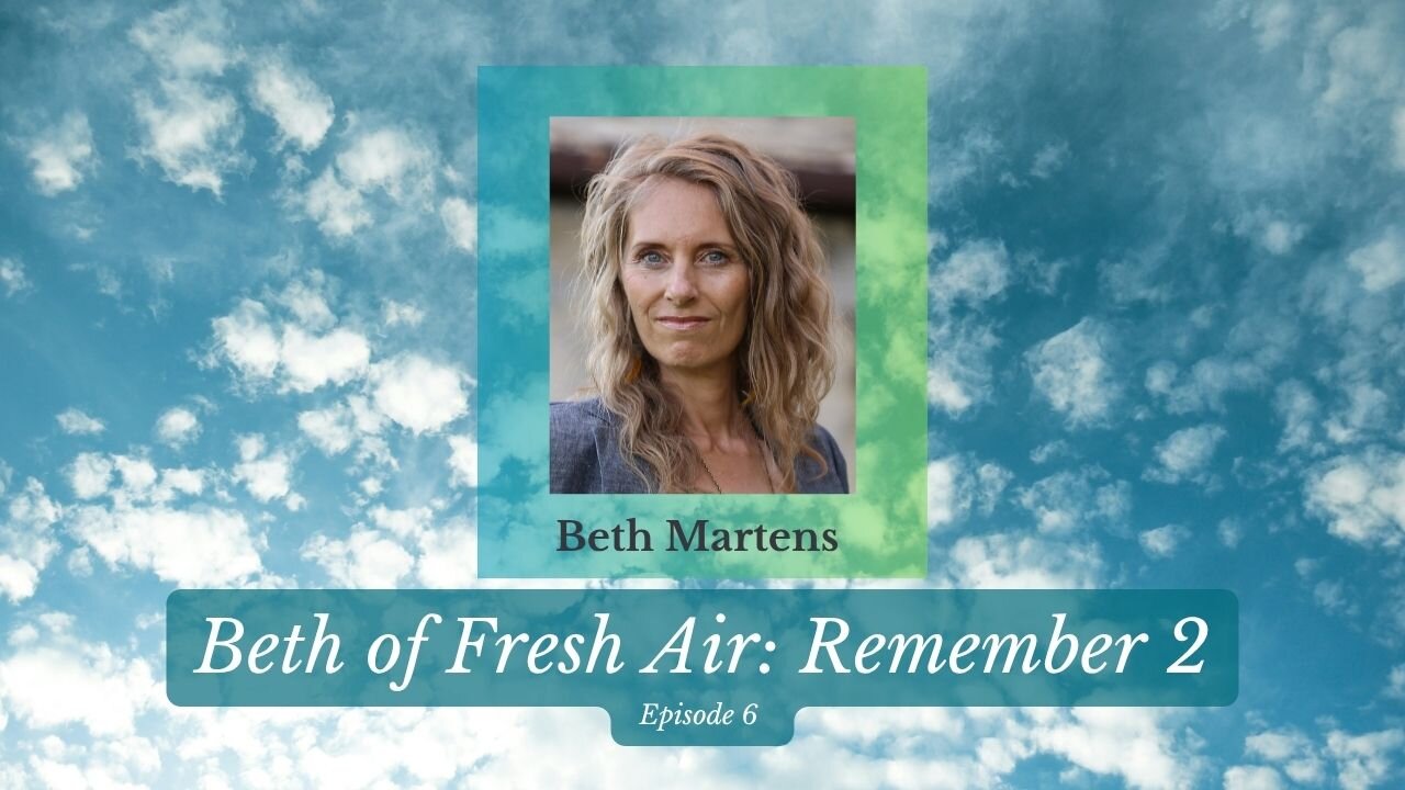 Beth of Fresh Air - Episode 6: Remember 2