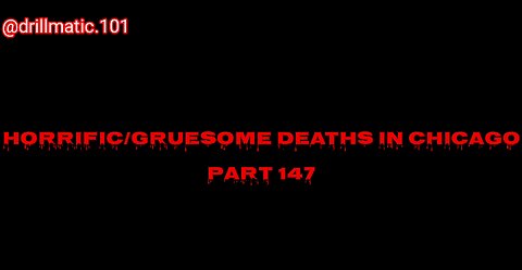 Horrific/Gruesome Deaths in Chicago: Part 147