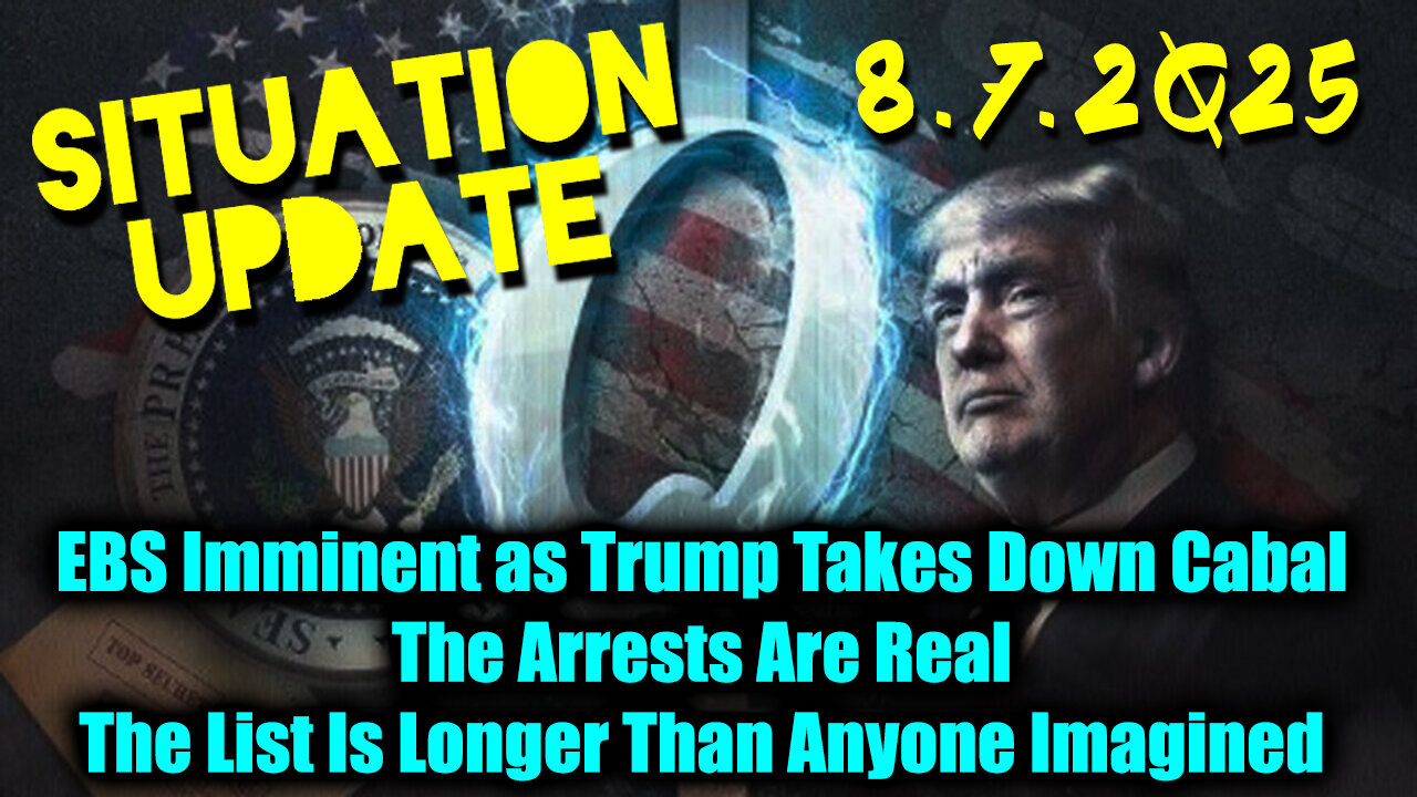 Siu Aug 7. EBS Imminent as Trump Takes Down Cabal