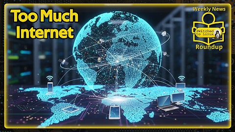 Too Much Internet Connectivity | Weekly News Roundup