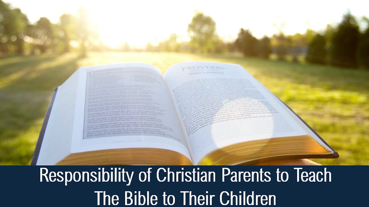 Responsibility of Christian Parents to Teach The Bible to Their Children - II Tim. 3:15; Dt. 6:6,7