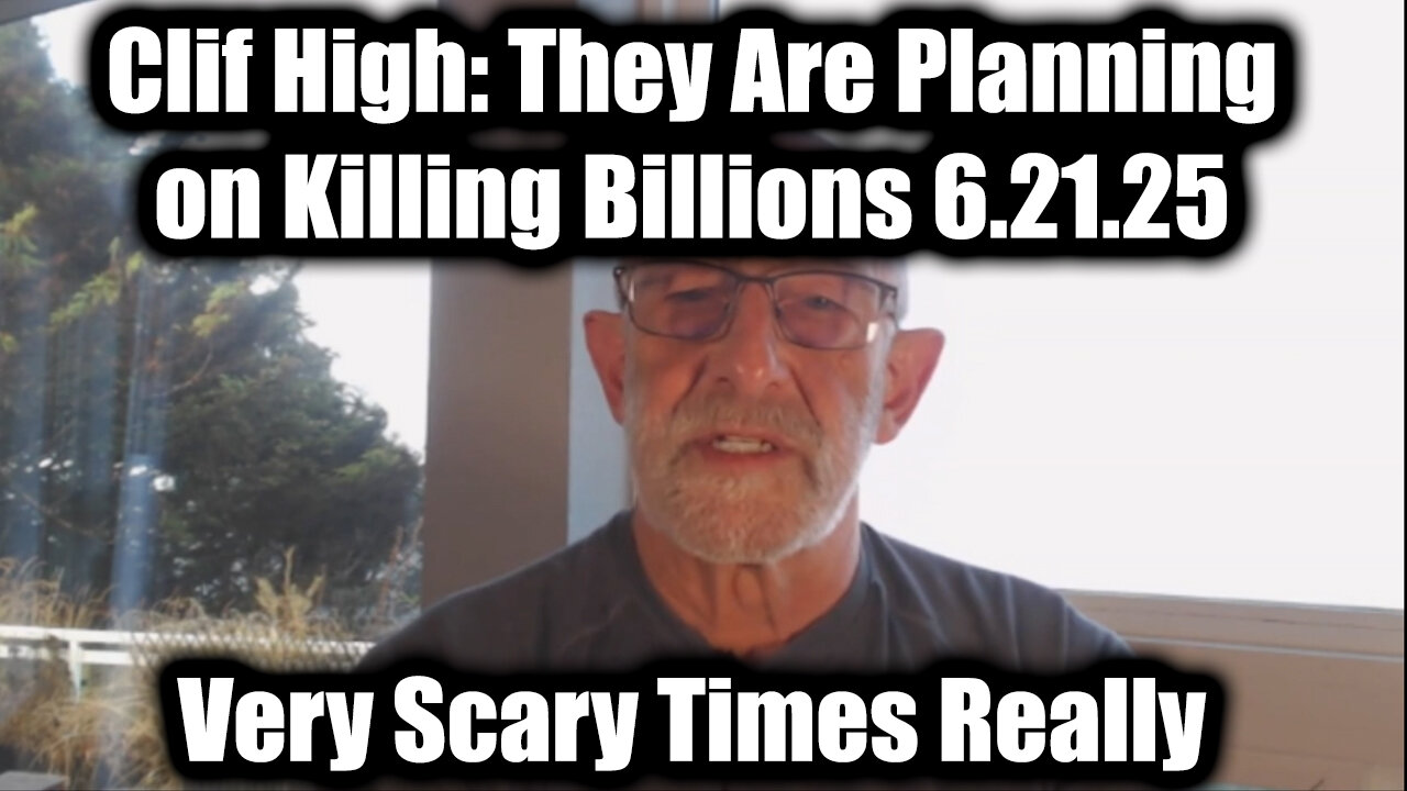 Clif High Urgent Emergency 6.21.25: They Are Planning on Killing Billions - Very Scary Times Really > Lots at Stake