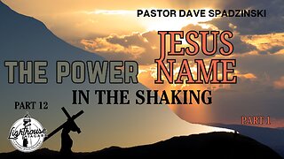The Power/Jesus Name: In The Shaking - Pastor Dave Spadzinski