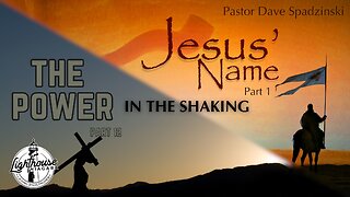 The Power/Jesus' Name: In The Shaking - Pastor Dave Spadzinski