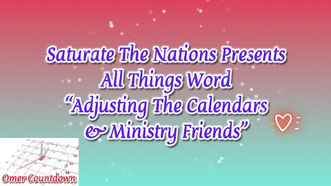 All Things Word- "Adjusting The Calendars & Ministry Friends"