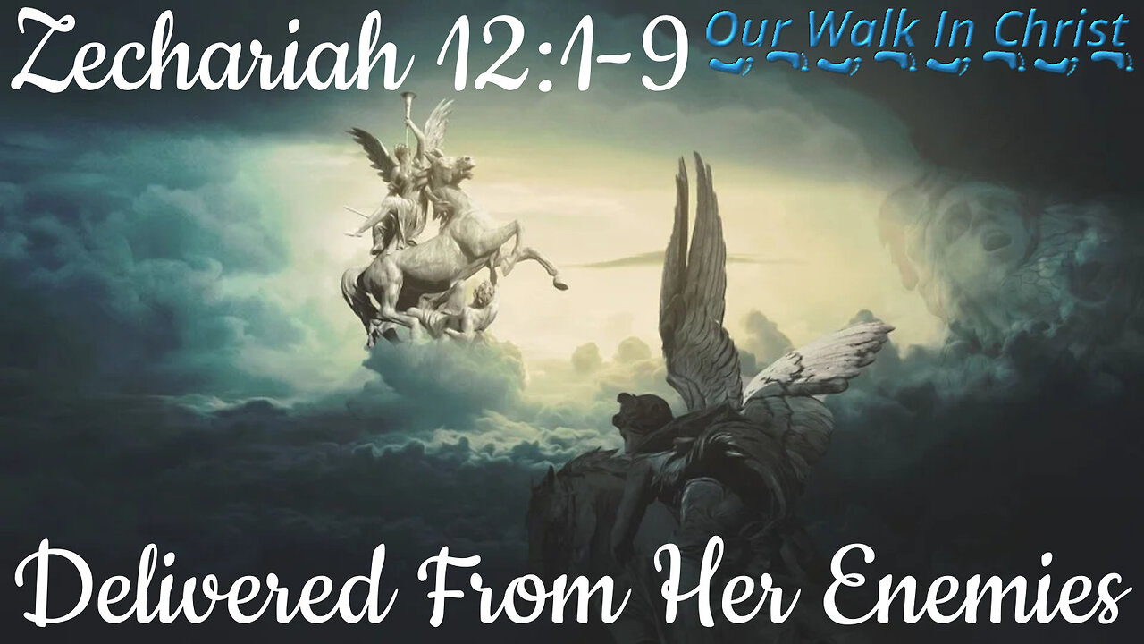 Delivered From Her Enemies | Zechariah 12:1-9