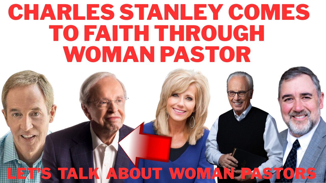Justin Peters, John MacArthur, Charles Stanley, Andy Stanley, Beth Moore, Derek Prince Woman Pastors