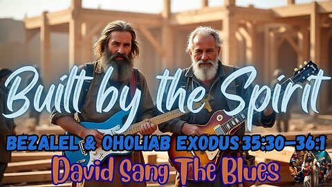 Built by the Spirit – A Prophetic Anthem Song Inspired by Bezalel & Oholiab | Exodus 31:35–36