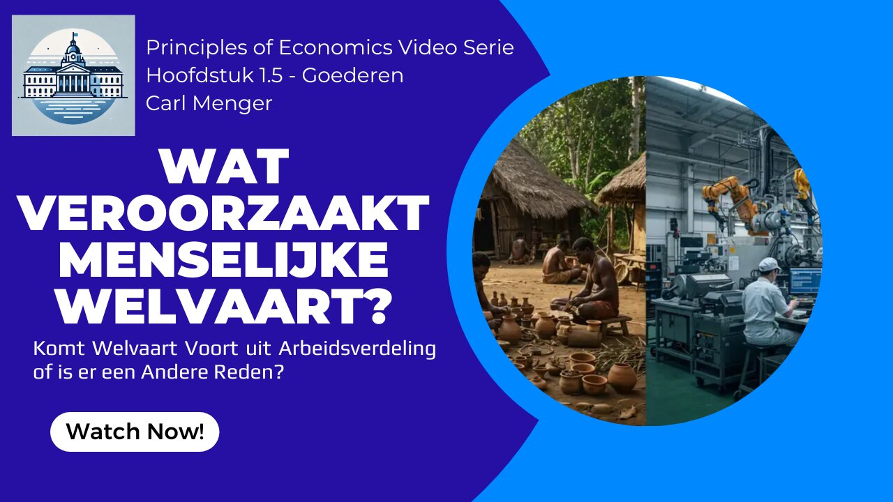 Principles of Economics van Carl Menger H1.5 - Wat Veroorzaakt Menselijke Welvaart?