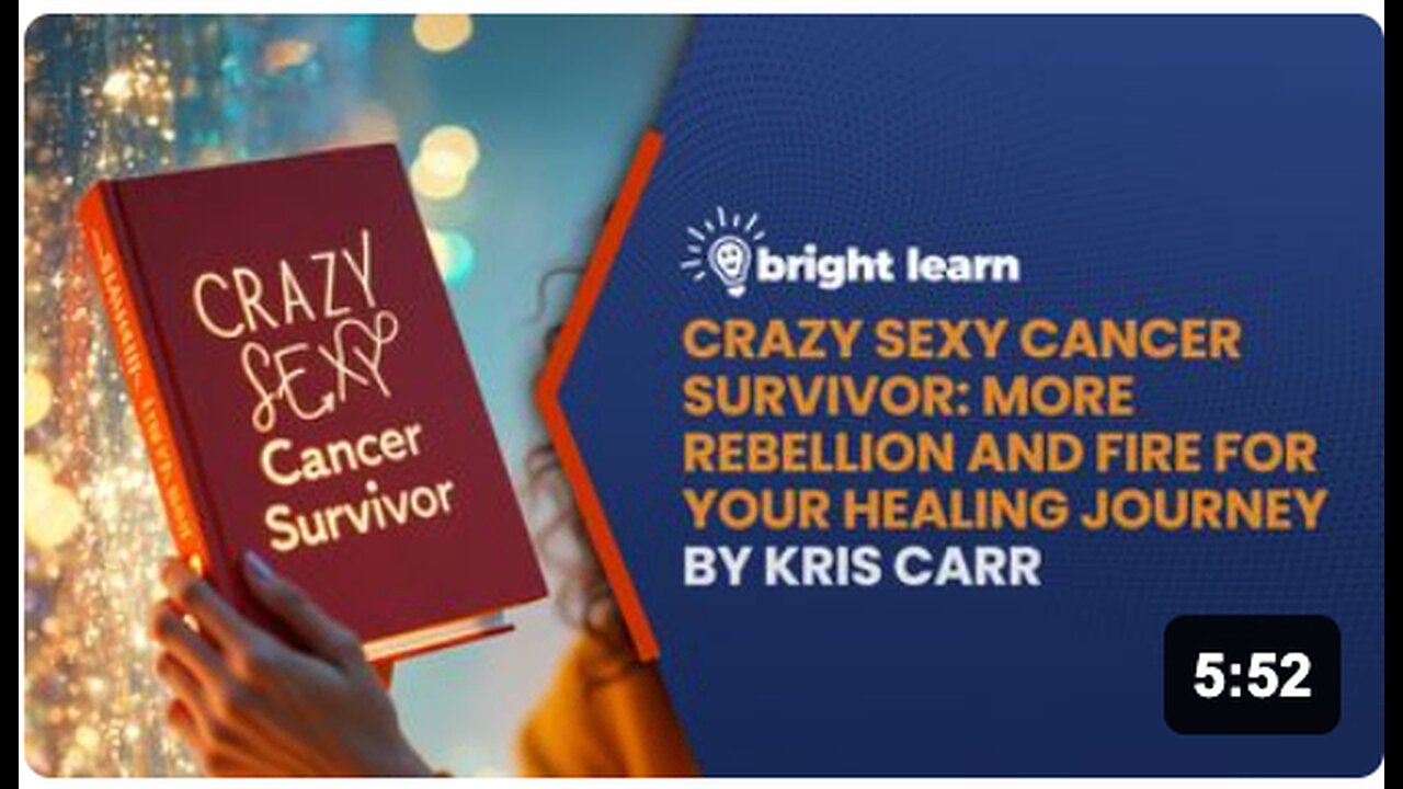 BrightLearn - Crazy Sexy Cancer Survivor: More Rebellion And Fire For Your Healing Journey by Kris Carr
