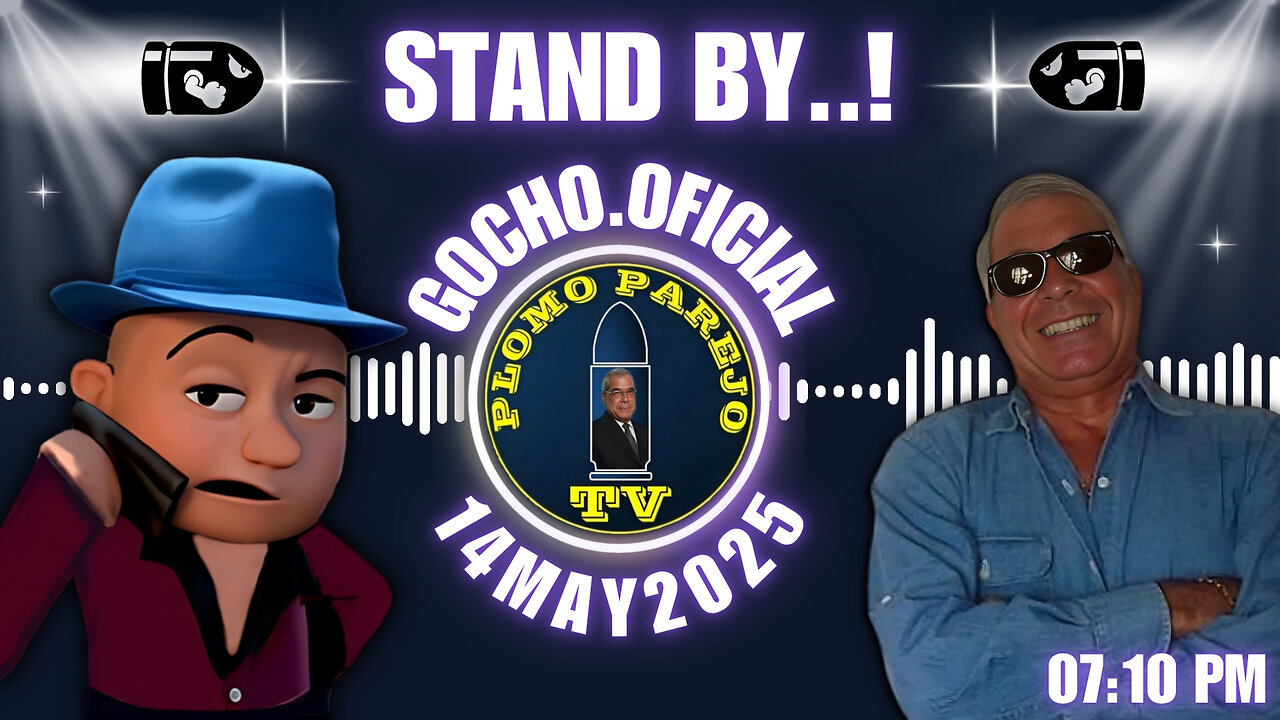 14MAY2025 | PLOMO PAREJO |STAND BY..!! [GOCHO.OFICIAL]