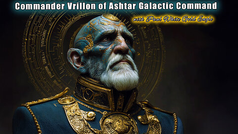 Commander Vrillon of Ashtar Galactic Command: Humanity Holds The Key!! 🕉 The Great Awakening is Here