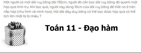 Toán 11: Một người có một dải ruy băng dài 130cm, người đó cần bọc dải ruy băng đó quanh một