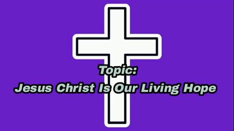 Jesus Christ Is Our Living Hope - message from God - God's grace - God is good - power of God