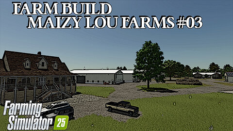 Farm Build | Maizy Lou Farms | #03 | Farming Simulator 25