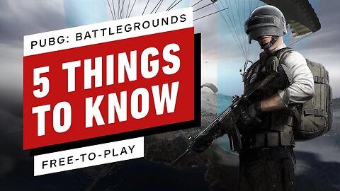 5 Things to Know About PUBG - BATTLEGROUNDS Going Free-To-Play