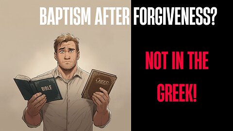 64: Why Some Christians Can’t Let Acts 2:38 Mean What It Says