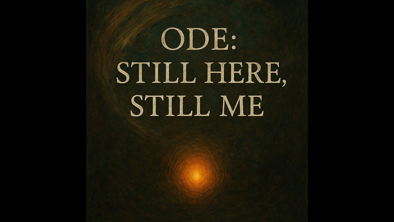 Ode: Still Here, Still Me