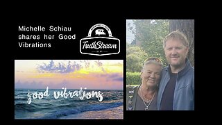 Michelle Schiau former School Teacher and Beautiful soul brings her Good Vibrations #460