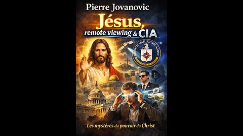 Pierre Jovanovic : Jésus, remote viewing & CIA : Les mystères du pouvoir du Christ