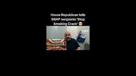 House Republican advises SNAP recipients to 'Stop Smoking Crack' – here’s what I think.