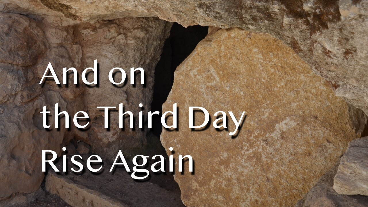 And on the Third Day Rise Again - Luke 24:1-12 - The Resurrection of Our Lord, April 20, 2025