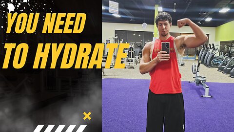 You need to hydrate properly