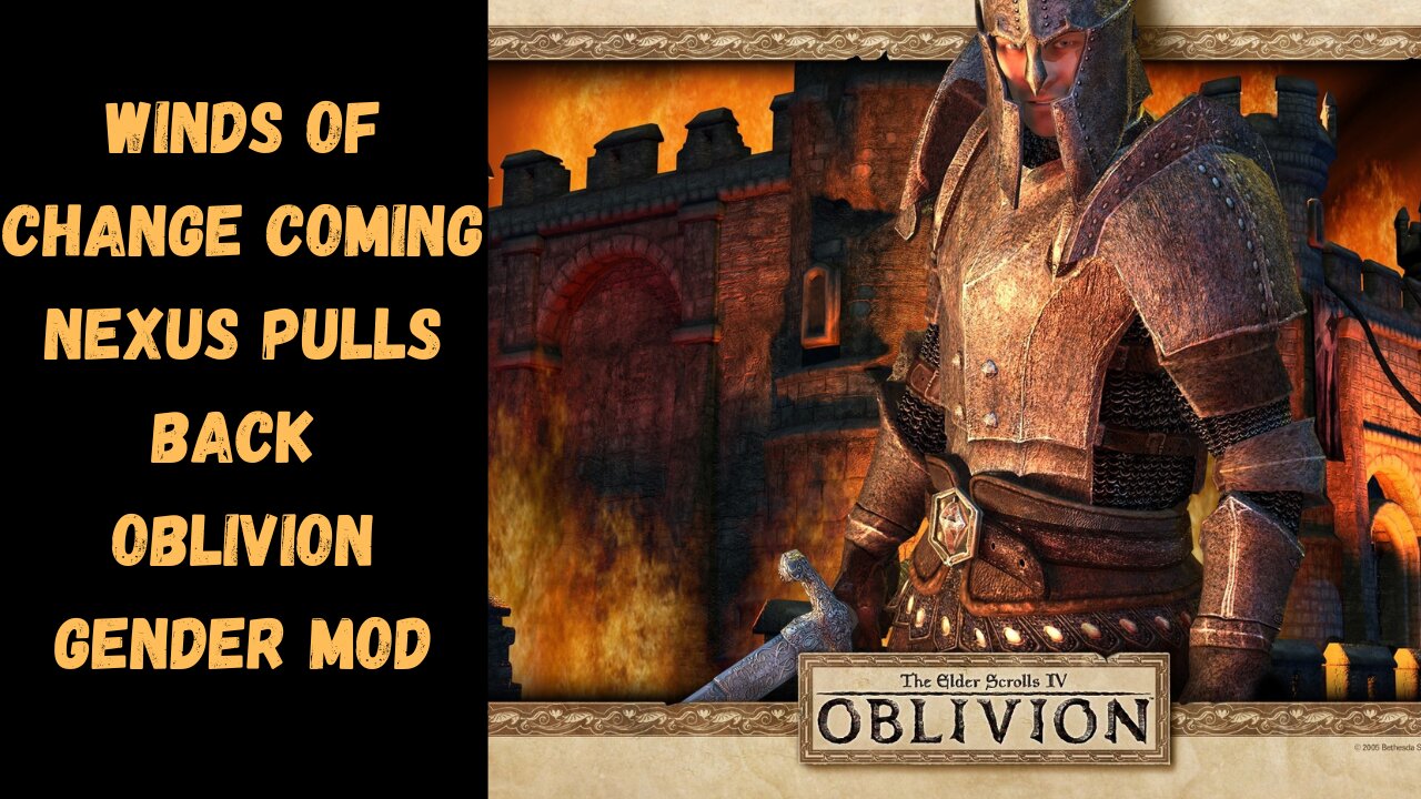 Nexus mods reinstates male and female mod in Oblivion is this a sign of change within the industry?