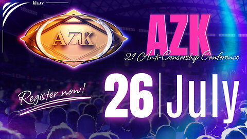 21. AZK-Conference on Saturday 26th July 2025 – REGISTER TODAY! | www.kla.tv/38113