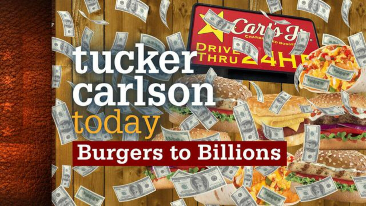 Burgers to Billions | Tucker Carlson Today