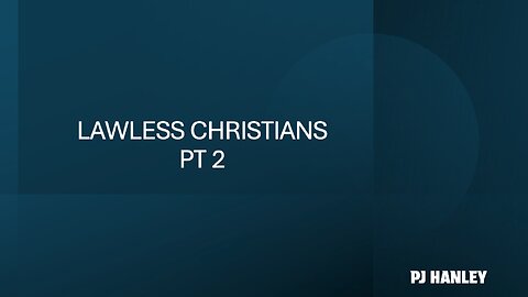 Lawless Christians Pt. 2 - PJ Hanley - June 29th, 2025