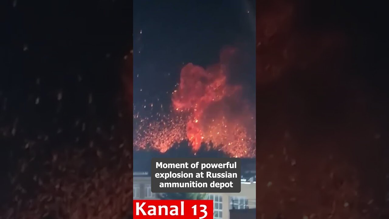 Moment of powerful explosion at Russian ammunition depot