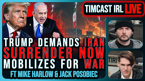 Trump Demands IRAN SURRENDER NOW, Mobilizes For WAR, Jets Deployed | Timcast IRL