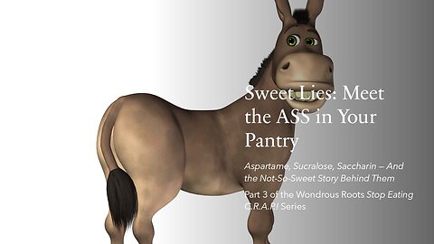Sweet Lies: Meet the ASS in your Pantry