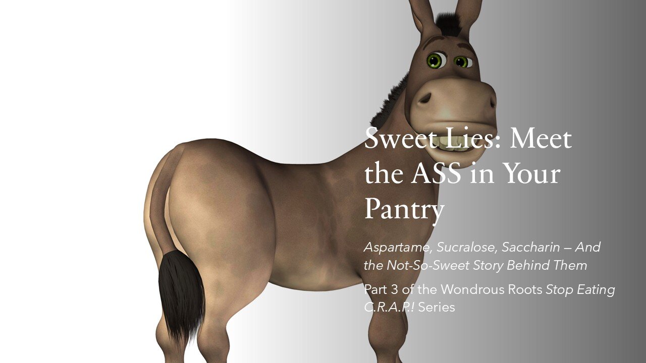 Sweet Lies: Meet the ASS in your Pantry