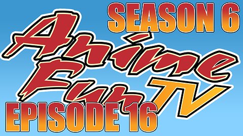 AnimeFunTV - Season 6 - Episode 16