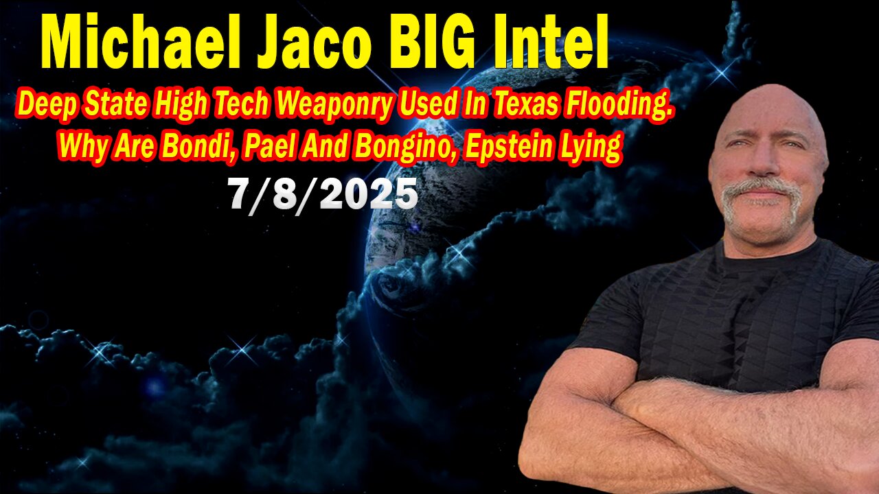 Michael Jaco BIG Intel July 8: Why Are Bondi, Pael And Bongino, Epstein Lying! Breaking News By Michael Jaco