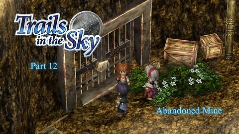 The Legend of Heroes Trails In The Sky Part 12 - Abandoned Mine