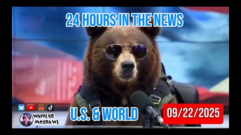 24 Hours in the News 09/22/2025 U.S. & World