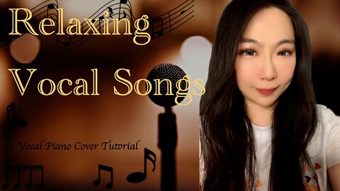 Relaxing Vocal Songs Piano Vocal Tutorial Cover
