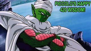 Piccolo Drops Some Serious Happy 420 Wisdom (DBZ Parody)