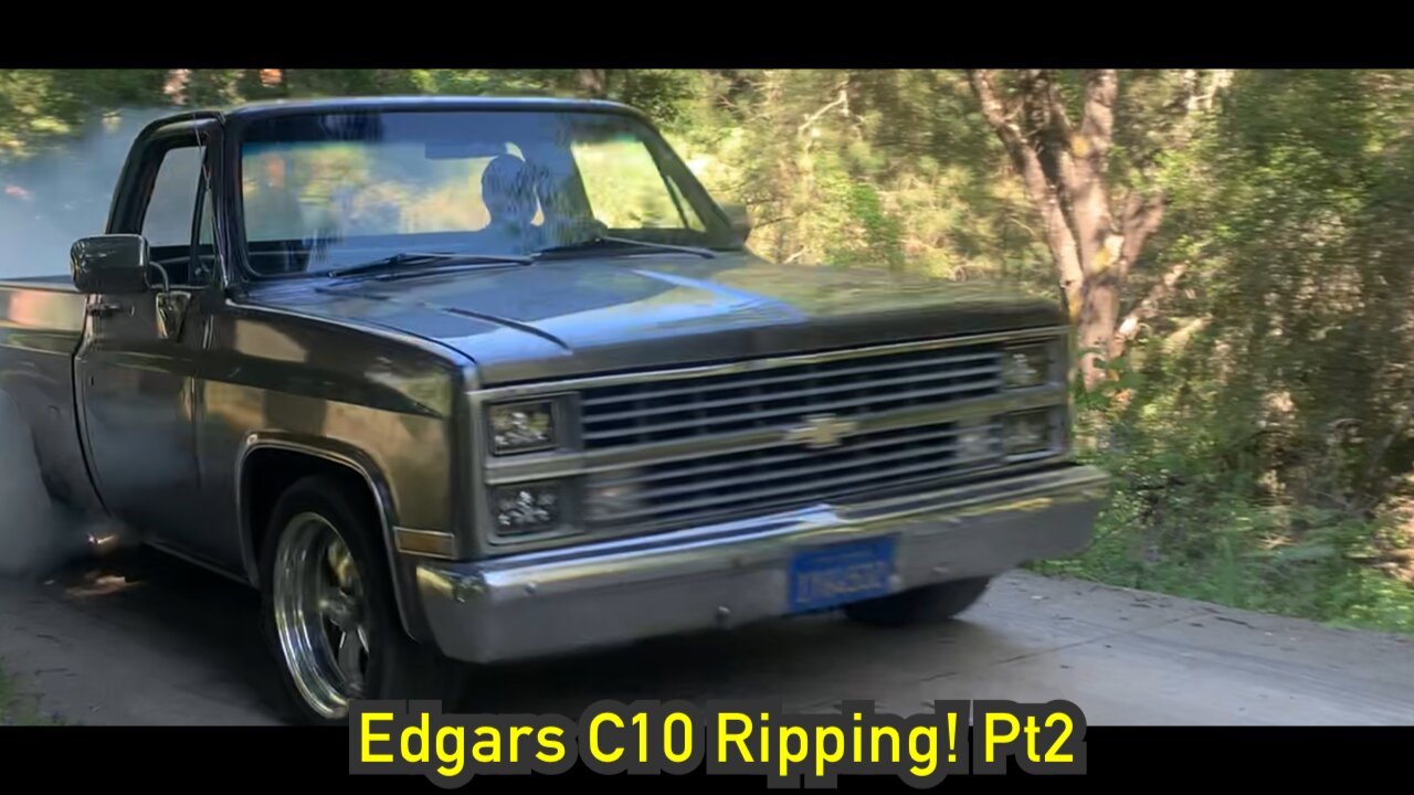 Edgars C10 ripping! pt2