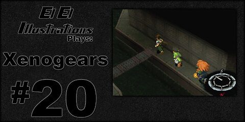 El El Plays Xenogears Episode 20: Stinky Feet