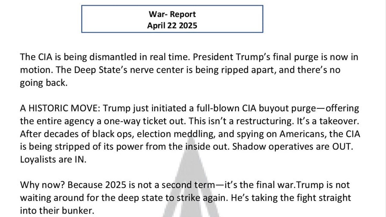WAR REPORT - APRIL 22 2025 - THE CIA IS BEING DISMANTLED IN REAL TIME