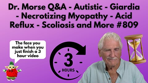 Dr. Morse Q&A - Autistic - Necrotizing Myopathy - Acid Reflux - Scoliosis and More #809